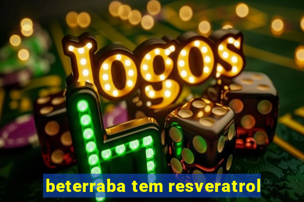 beterraba tem resveratrol